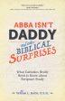 Abba Isn t Daddy and Other Biblical Surprises For Discount