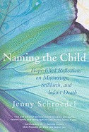 Naming the Child: Hope-Filled Reflections on Miscarriage, Stillbirth, and Infant Death Online now