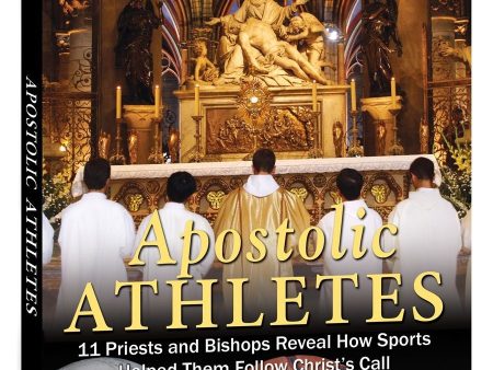 Apostolic Athletes: 11 Priests & Bishops Reveal How Sports Helped Them Follow Christ s Call Online Sale