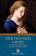 True Devotion To Mary, With Preparation For Total Consecration Tan Classics Discount