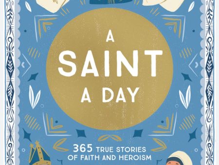 A Saint A Day: 365 Days True Stories of Heroism Online Hot Sale